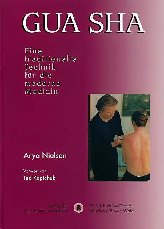 Gua Sha - Eine traditionelle Technik für die moderne Medizin, Arya Nielsen