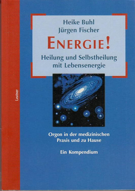 Energie! Heilung und Selbstheilung mit Lebensenergie. Orgon in der medizinischen Praxis und zu Hause. Ein Kompendium cover image