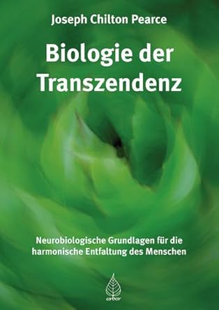 Biologie der Transzendenz: Neurobiologische Grundlagen für die harmonische Entfaltung des Menschen cover image