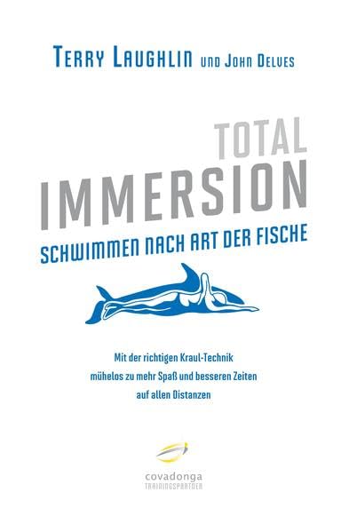 Total Immersion: Schwimmen nach Art der Fische - Mit der richtigen Kraul-Technik, Terry Laughlin, John Delves