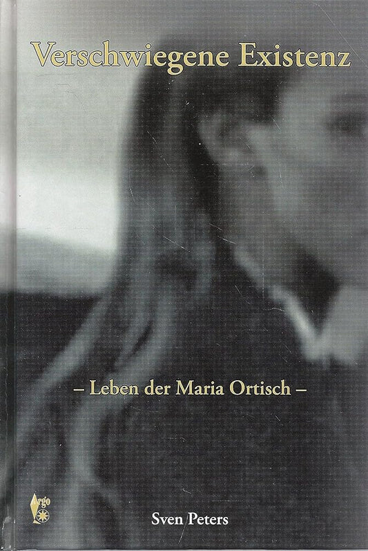 Verschwiegene Existenz: Leben der Maria Ortisch cover image