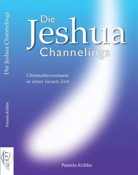 Die Jeshua Channelings: Christusbewusstsein in einer neuen Zeit