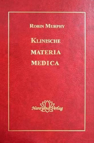 Klinische Materia Medica: 1400 homöopathische und pflanzliche Mittel, Robin Murphy