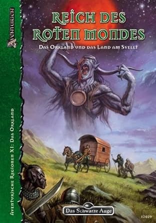 DSA4-Regionalbeschreibungen (Ulisses) / Reich des roten Mondes - Das Orkland und das Land am Svellt: Aventurische Regionen XI: Orkland und Umgebung ... Hintergrundbände für Aventurien (Ulisses)) cover image