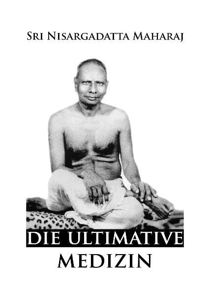 Die ultimative Medizin, Sri Nisargadatta Maharaj