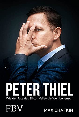 Peter Thiel: Wie der Pate des Silicon Valley die Welt beherrscht