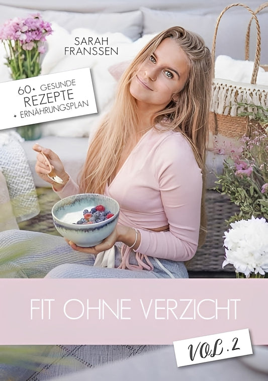 Fit ohne Verzicht Vol. 2: 60+ Gesunde Rezepte + Ernährungsplan