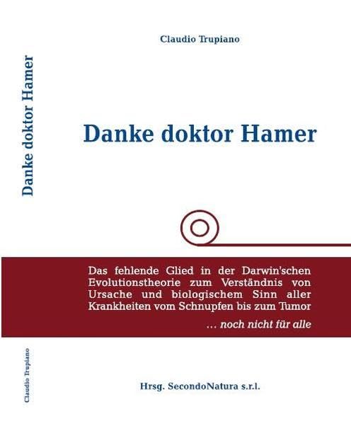 Danke doktor Hamer: Das fehlende Glied in der Darwin'schen Evolutionstheorie zum Verständnis von Ursache und biologischem Sinn aller Krankheiten