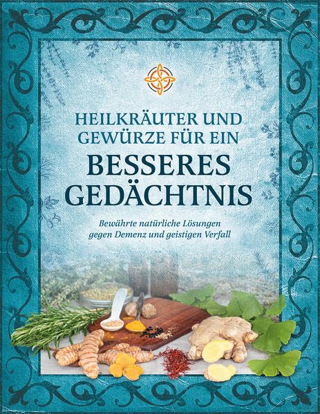 Heilkräuter und Gewürze für ein besseres Gedächtnis, Sanja Loncar