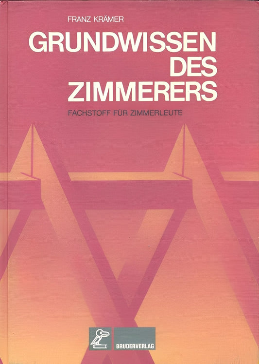 Grundwissen des Zimmerers - Fachstoff für Zimmerleute
