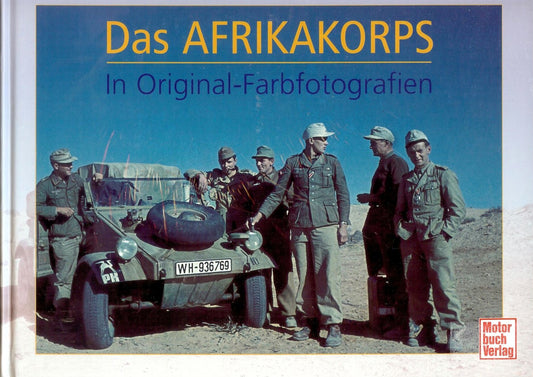 Das Afrikakorps: In Original-Farbfotografien, Bernd Peitz