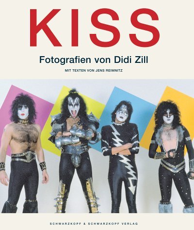 KISS - Fotografien von Didi Zill, Jens Schmitz