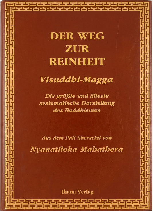Der Weg zur Reinheit / Visuddhi-Magga: Die größte und älteste systematische Darstellung des Buddhismus
