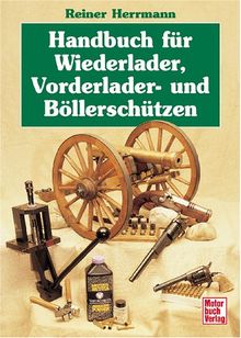 Handbuch für Wiederlader, Vorderlader- und Böllerschützen, Reiner Herrmann