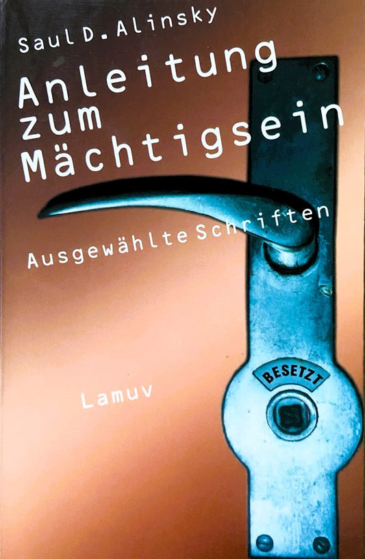 Anleitung zum Mächtigsein. Ausgewählte Schriften., Saul D. Alinsky, Karl K. Rabe