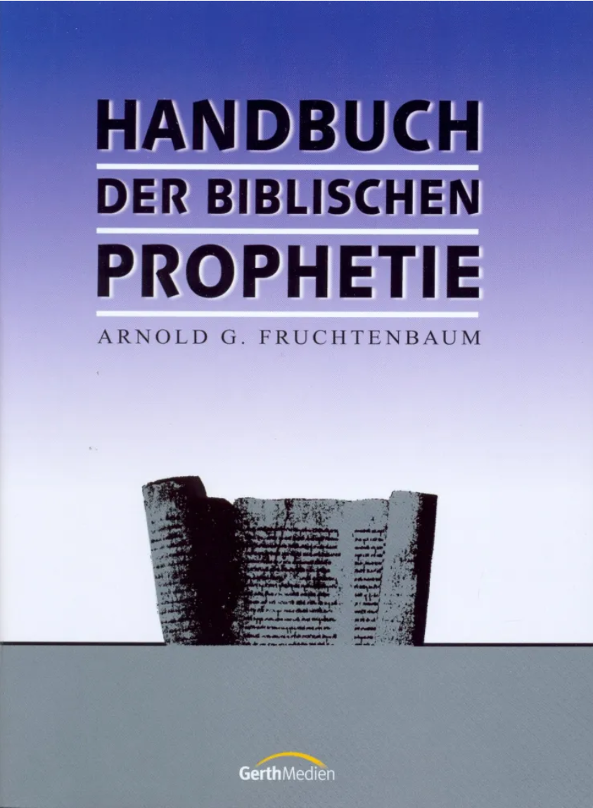 Handbuch der biblischen Prophetie, Arnold G. Fruchtenbaum