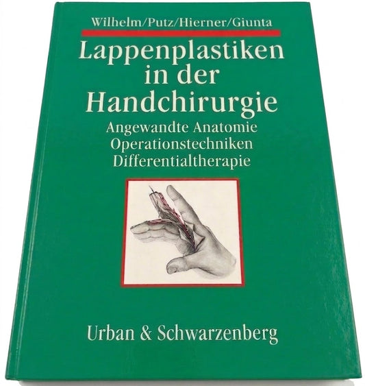 Lappenplastiken in der Handchirurgie: Angewandte Anatomie - Operationstechniken - Differentialtherapie