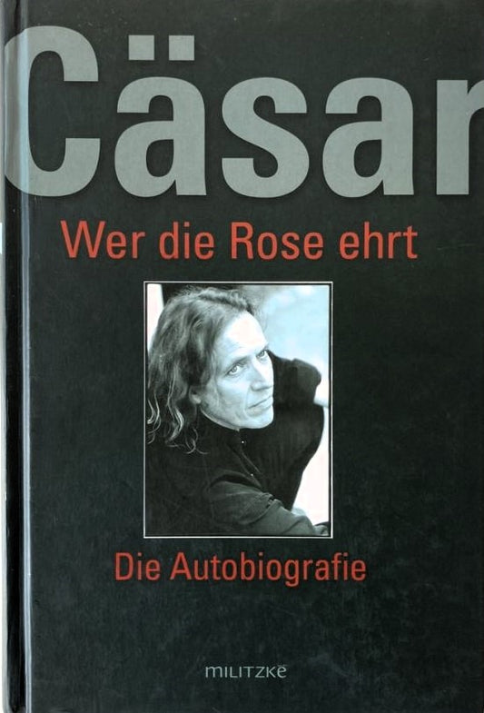 Wer die Rose ehrt: Die Autobiografie, Cäsar P. Gläser, Gerhard Pötzsch