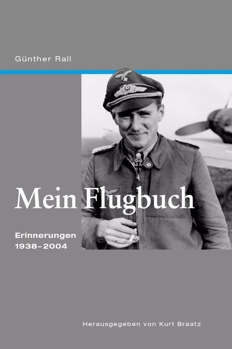 Mein Flugbuch: Erinnerungen 1938-2004, Kurt Braatz, Günther Rall, Jörg Kuebart