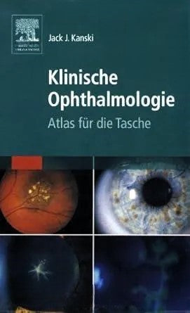 Klinische Ophthalmologie: Atlas für die Tasche, Jack J. Kanski