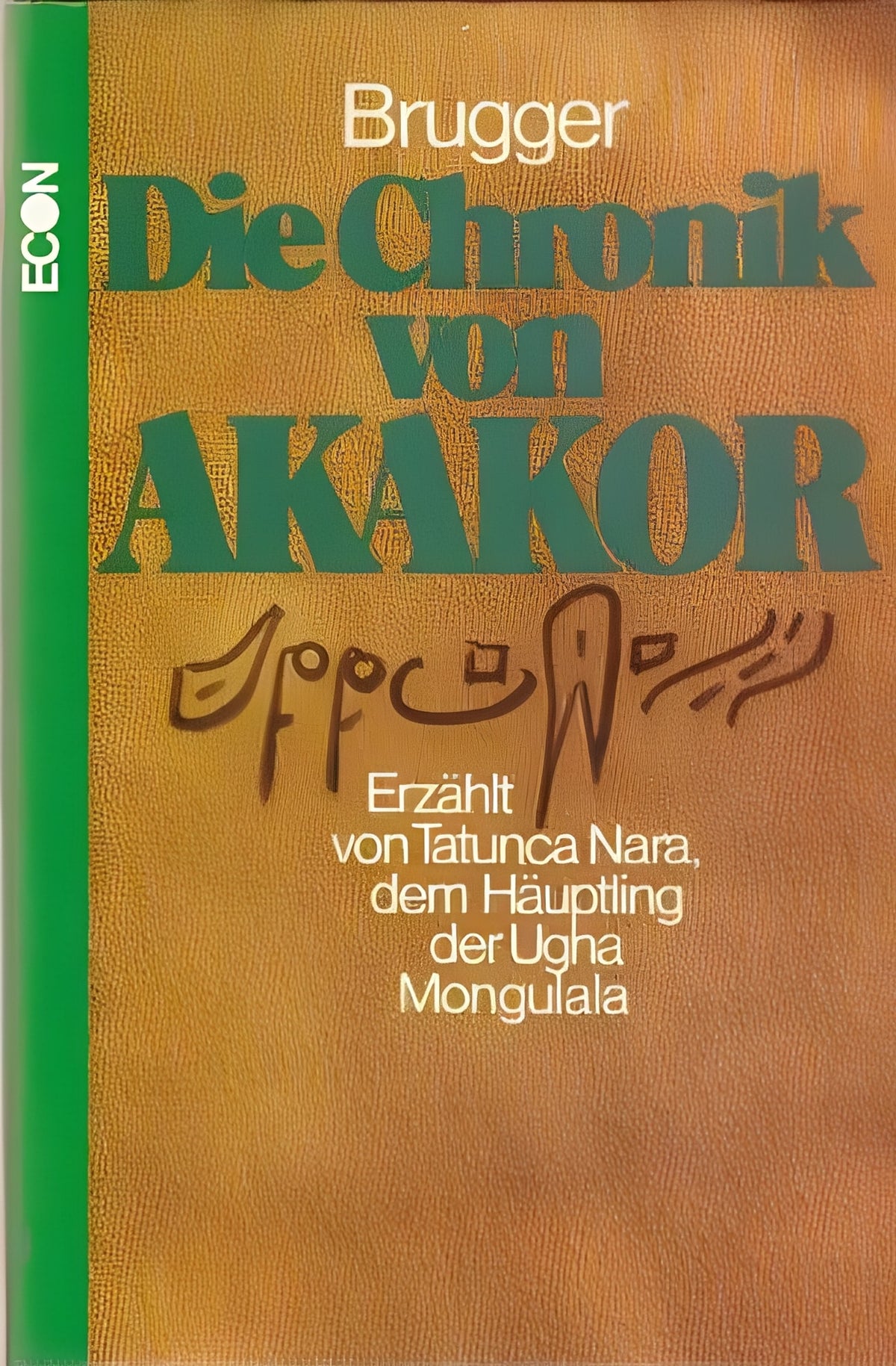 Die Chronik von Akakor: Erzählt von Tatunca Nara, dem Häuptling der Ugha Mongulala