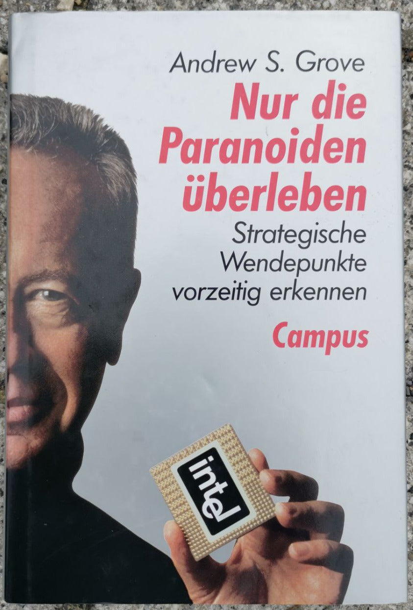 Nur die Paranoiden überleben: Strategische Wendepunkte vorzeitig erkennen, Andrew S. Grove, Ulrich Lorenz