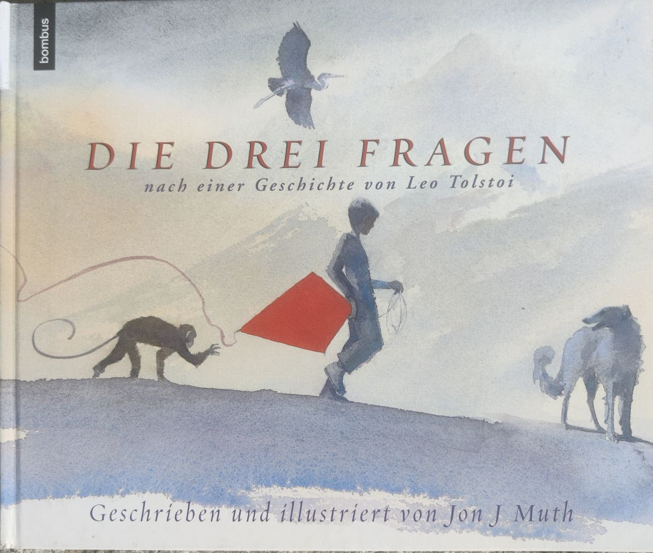 Die Drei Fragen: Basierend auf einer Geschichte von Leo Tolstoi, John Muth