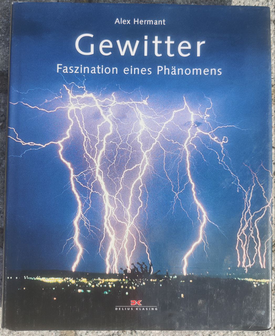 Gewitter: Faszination eines Phänomens, Alex Hermant, Gertrud Schwarzmaier