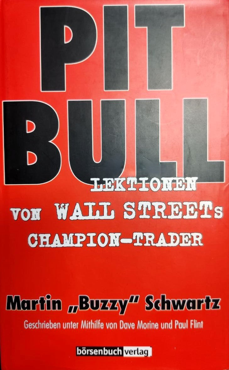 Pitbull. Lektionen von Wall Streets Champion-Trader. In Zusammenarbeit mit Dave Morine und Paul Flint, Martin Schwartz, Dave Morine, Paul Flint