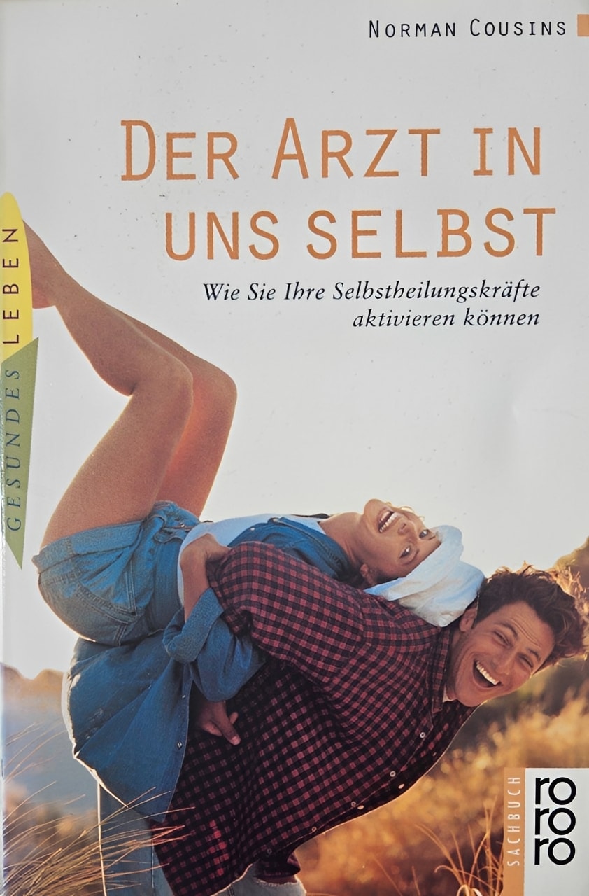 Der Arzt in uns selbst: Wie Sie Ihre Selbstheilungskräfte aktivieren können, Klaus Schomburg, Sylvia M. Schomburg-Scherff, Heiko Ernst, Norman Cousins