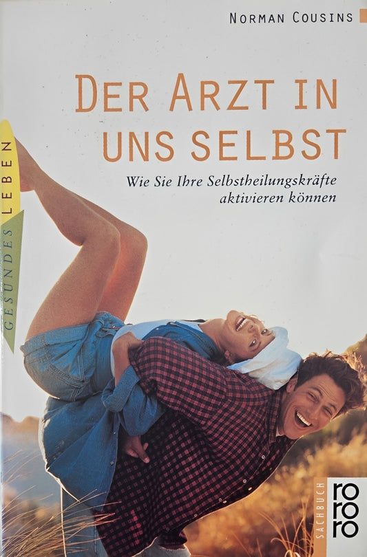 Der Arzt in uns selbst: Wie Sie Ihre Selbstheilungskräfte aktivieren können, Klaus Schomburg, Sylvia M. Schomburg-Scherff, Heiko Ernst, Norman Cousins