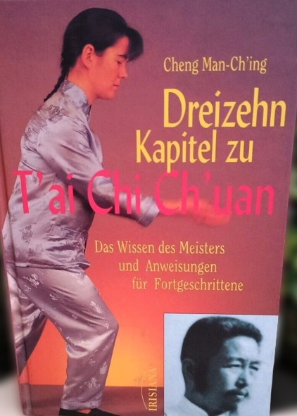 Dreizehn Kapitel zu T'ai Chi Ch'uan. Das Wissen des Meisters und Anweisungen für Fortgeschrittene, Cheng Man-Ch'ing