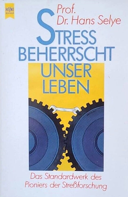 Stress beherrscht unser Leben, Prof. Dr. Hans Selye