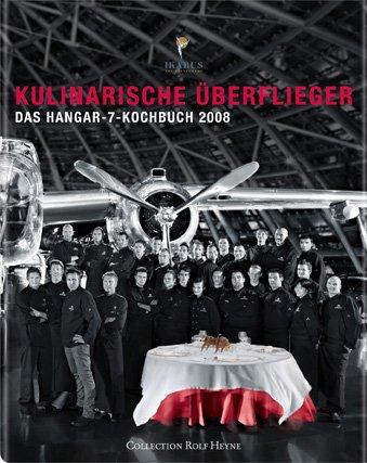 Kulinarische Uberflieger 2008: Das Hangar-7-Kochbuch Roland Trettl