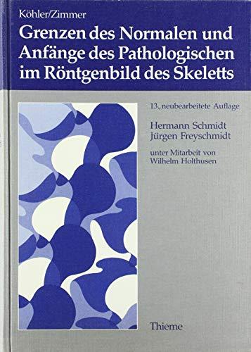 Grenzen des Normalen und Anfange des Pathologischen im Rontgenbild des Skeletts Kohler, Alban; Zimmer, Emil-Afred und Schmidt, Hermann