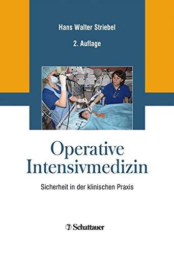 Operative Intensivmedizin: Sicherheit in der klinischen Praxis [Gebundene Ausgabe] Hans Walter Striebel
