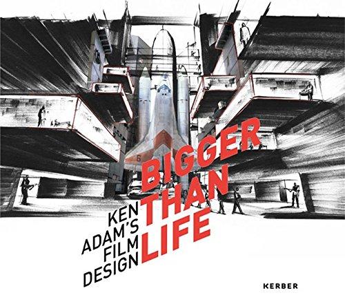 Bigger Than Life: Ken Adam's Film Design Boris Hars-Tschachotin (Hg.); Kristina Jaspers (Hg.); Peter Manz (Hg.) und Rainer Rother (Hg.)