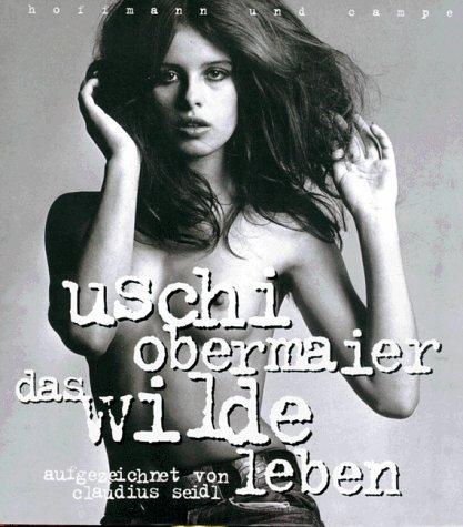 Das wilde Leben [Gebundene Ausgabe] Uschi Obermaier und Claudius Seidl