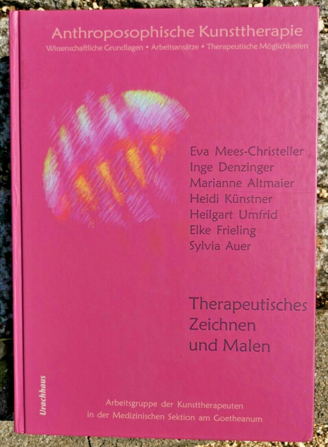 Anthroposophische Kunsttherapie, 4 Bde., Bd.2, Therapeutisches Zeichnen und Malen Mees-Christeller, Eva; Denzinger, Inge und Altmaier, Marianne
