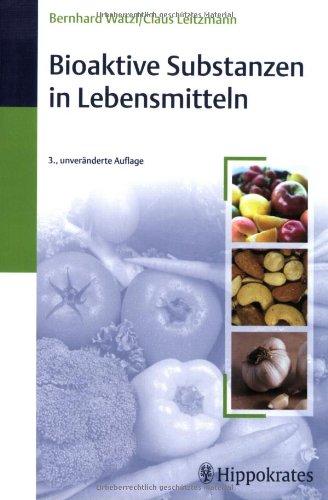 Bioaktive Substanzen in Lebensmitteln: Ernahrung und Immunologie Watzl, Bernhard und Leitzmann, Claus
