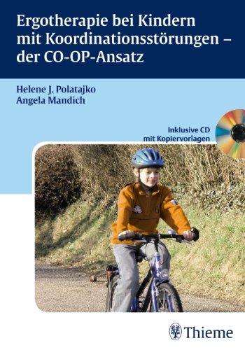 Ergotherapie bei Kindern mit Koordinationsstörungen - der CO-OP-Ansatz Polatajko, Helene und Mandich, Angela