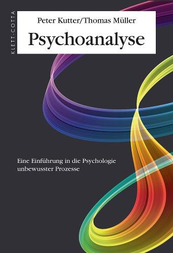 Psychoanalyse. Eine Einfuhrung in die Psychologie unbewusster Prozesse Kutter, Peter und Muller, Thomas