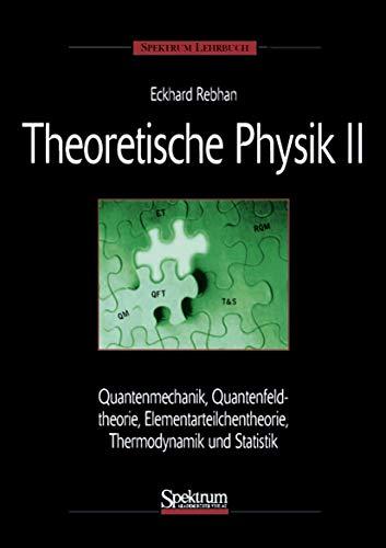 Theoretische Physik Bd.2 Quantenmechanik, Relativistische Quantenmechanik, Quantenfeldtheorie, Elementarteilchentheorie, Thermodynamik und Statistik Rebhan, Eckhard und LegoPrint