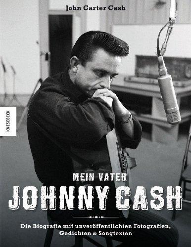 Mein Vater Johnny Cash: Die Biografie mit unveroffentlichten Fotografien, Gedichten