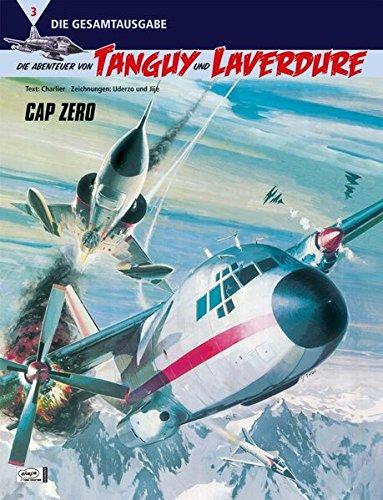 Die Abenteuer von Tanguy und Laverdure Gesamtausgabe 03: Cap Zero Uderzo, Albert; Charlier, Jean-Michel; Jije und Berner, Horst