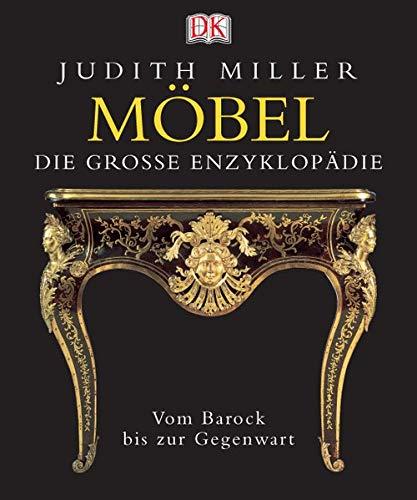 Möbel. Die grosse Enzyklopädie: Vom Barock bis zur Gegenwart Miller, Judith