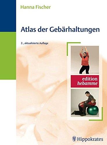 Atlas der Gebarhaltungen (Edition Hebamme) [Gebundene Ausgabe] Fischer, Hanna