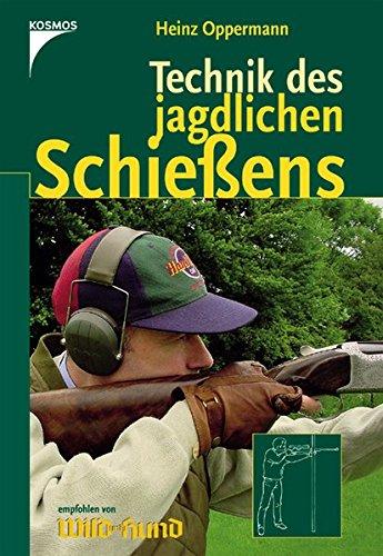 Technik des jagdlichen Schiessens Oppermann, Heinz