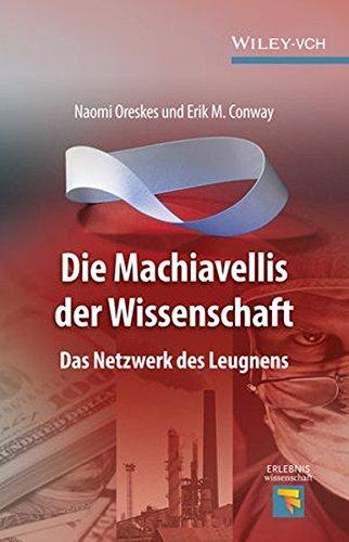 Die Machiavellis der Wissenschaft: Das Netzwerk des Leugnens (Erlebnis Wissenschaft) Oreskes, Naomi; Conway, Erik M. und Leipner, Hartmut S.