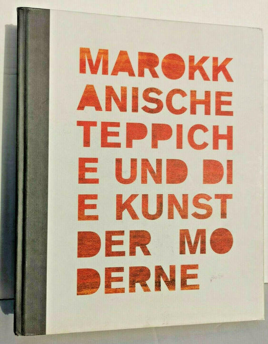 Marokkanische Teppiche und die Kunst der Moderne von Jurgen Adam (2014,...